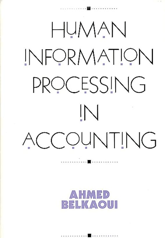 Human Information Processing in Accounting: : Ahmed Riahi-Belkaoui: Praeger