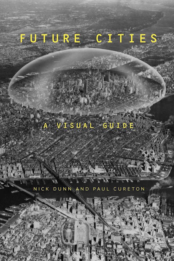 Future Cities: A Visual Guide: Nick Dunn: Bloomsbury Visual Arts