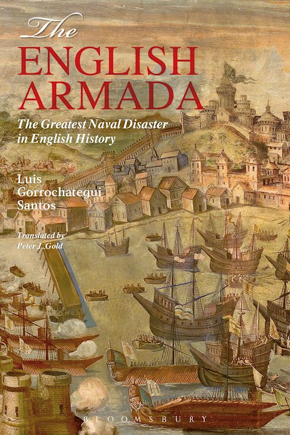 luis gorrochategui santos, counter armada: the greatest naval disaster in the history of england.