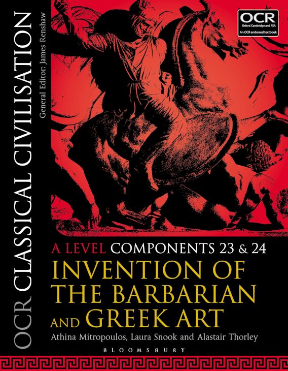 Ocr Classical Civilisation A Level Components 23 And 24 Invention Of The Barbarian And Greek Art Athina Mitropoulos Bloomsbury Academic