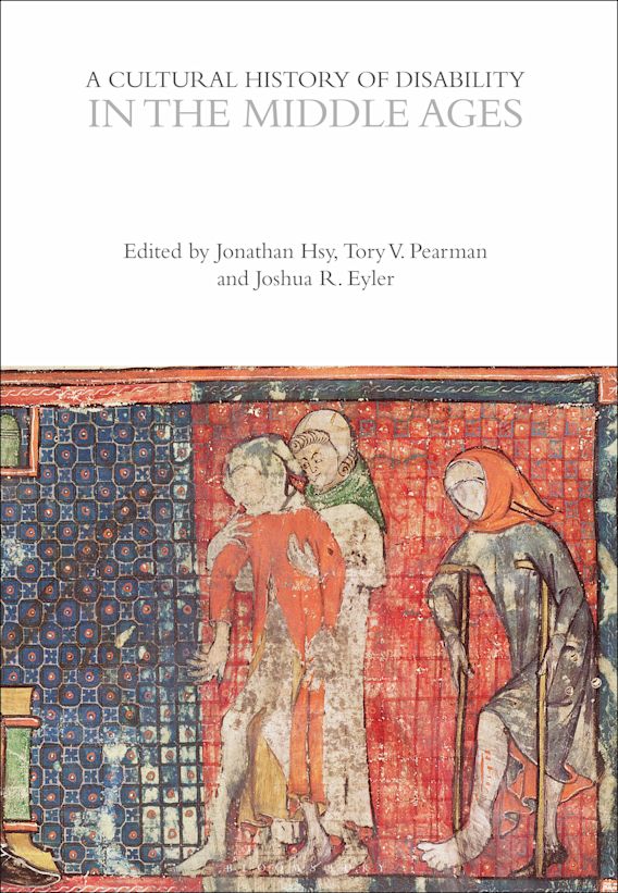 A Cultural History of Disability in the Middle Ages: : The Cultural  Histories Series Jonathan Hsy Bloomsbury Academic