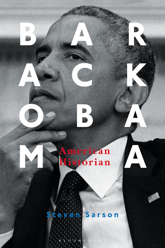 Barack Obama American Historian Steven Sarson Bloomsbury Academic
