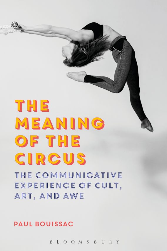 The Meaning of the Circus The Communicative Experience of Cult, Art