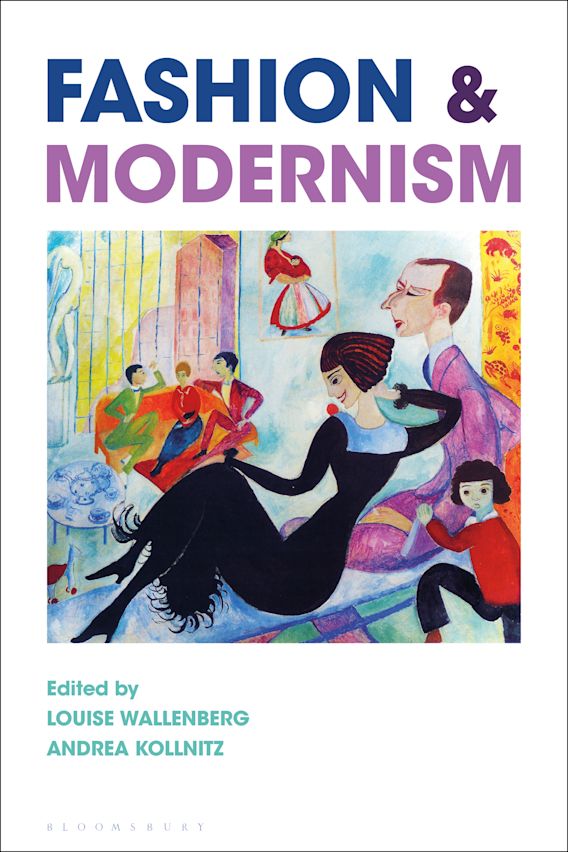 Fashion and Modernism Louise Wallenberg Bloomsbury Visual Arts