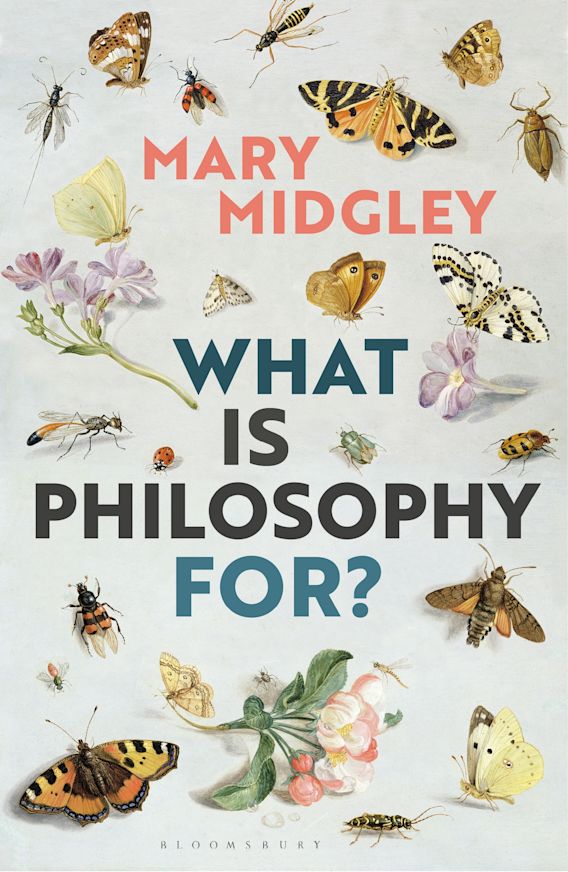 What Is Philosophy for? Mary Midgley Bloomsbury Academic