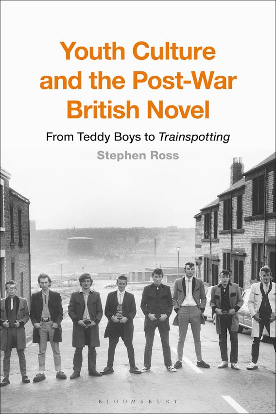 Youth Culture and the PostWar British Novel From Teddy Boys to