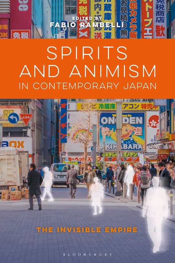 Spirits And Animism In Contemporary Japan The Invisible Empire Fabio Rambelli Bloomsbury Academic