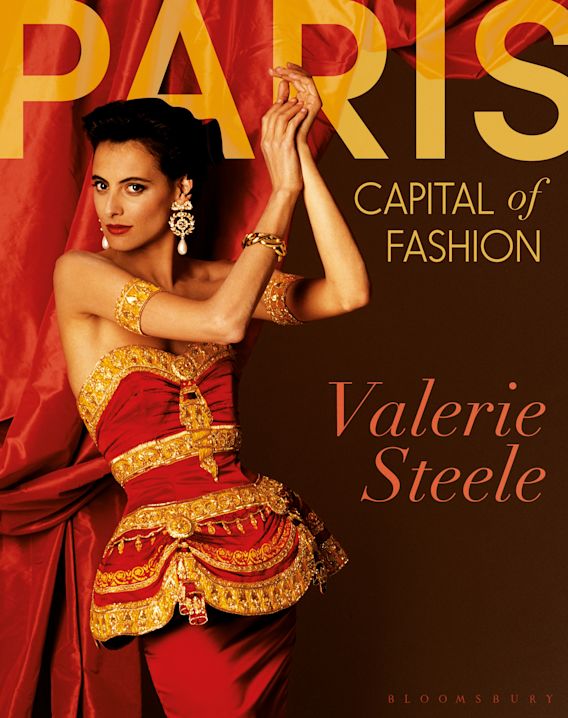 Paris Capital of Fashion Valerie Steele Bloomsbury Visual Arts