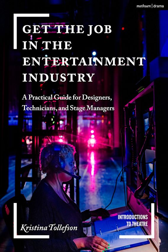Get the Job in the Entertainment Industry A Practical Guide for Designers, Technicians, and