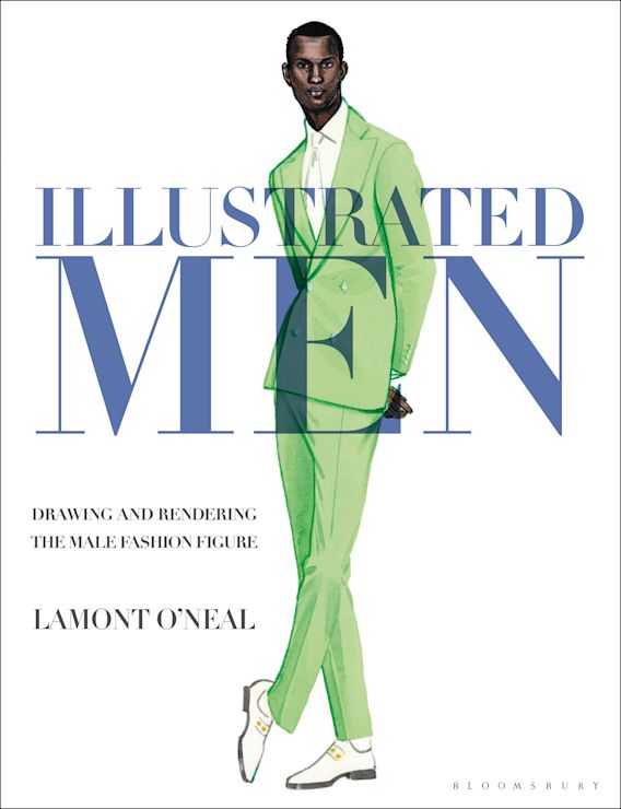 Illustrated Men Drawing and Rendering the Male Fashion Figure Lamont  ONeal Bloomsbury Visual Arts