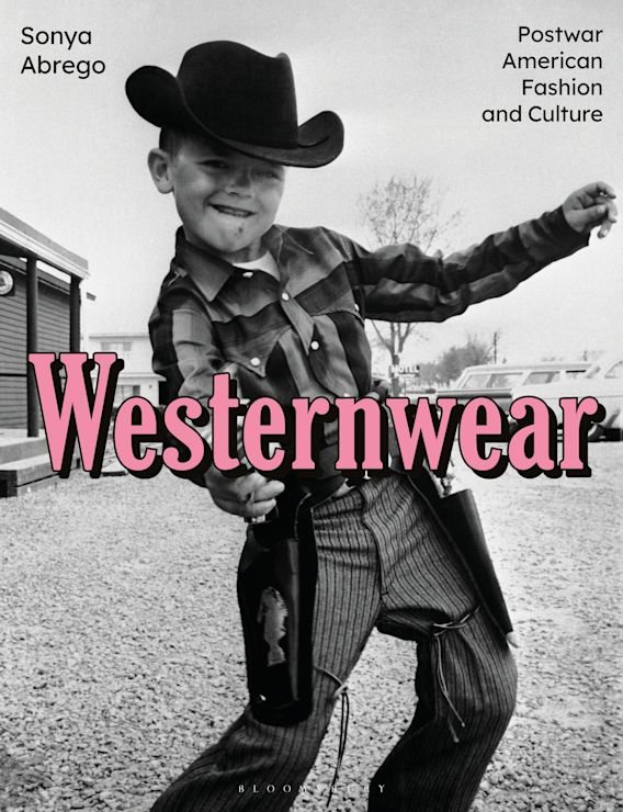 Westernwear: Postwar American Fashion and Culture: Sonya Abrego: Bloomsbury  Visual Arts