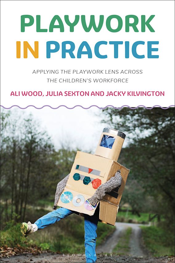 Playwork in Practice: Applying the Playwork Lens Across the Children's ...