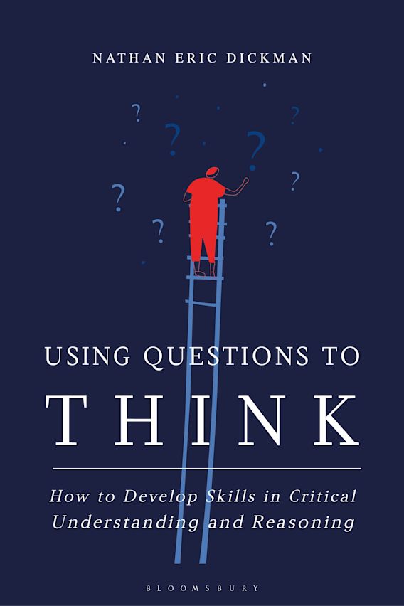 Using Questions to Think: How to Develop Skills in Critical ...