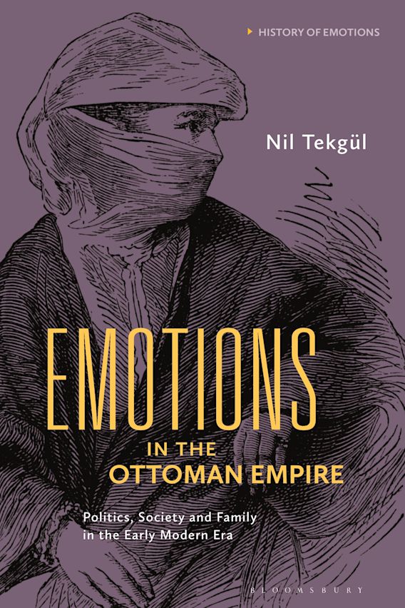 Emotions in the Ottoman Empire: Politics, Society, and Family in