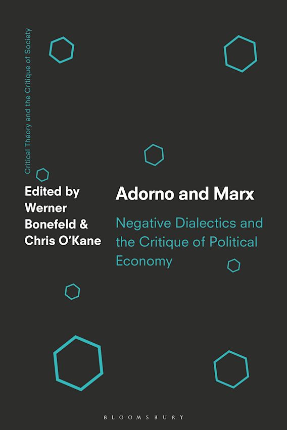 Adorno and Marx Negative Dialectics and the Critique of Political