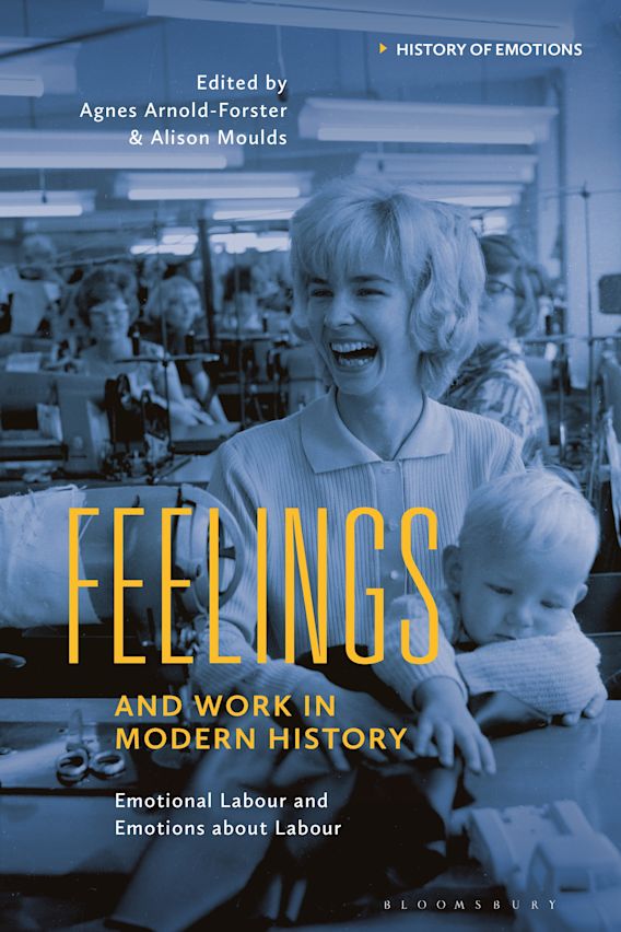 Feelings and Work in Modern History Emotional Labour and Emotions
