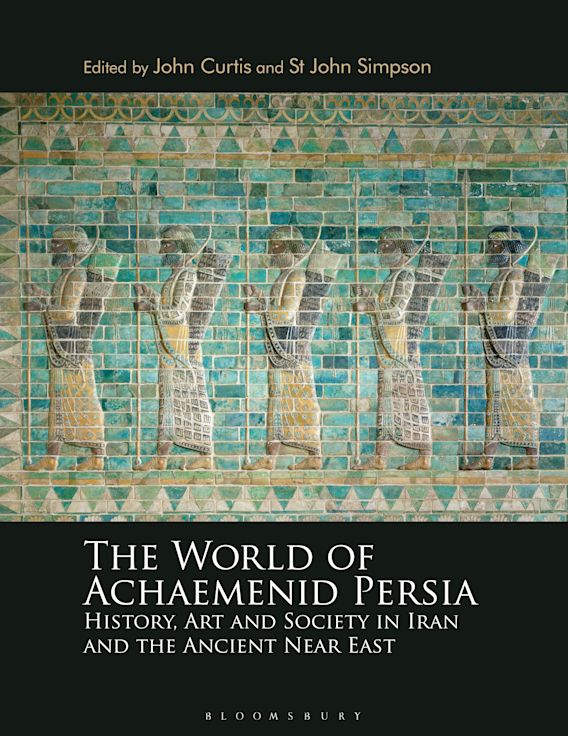 The World of Achaemenid Persia by John E. Curtis