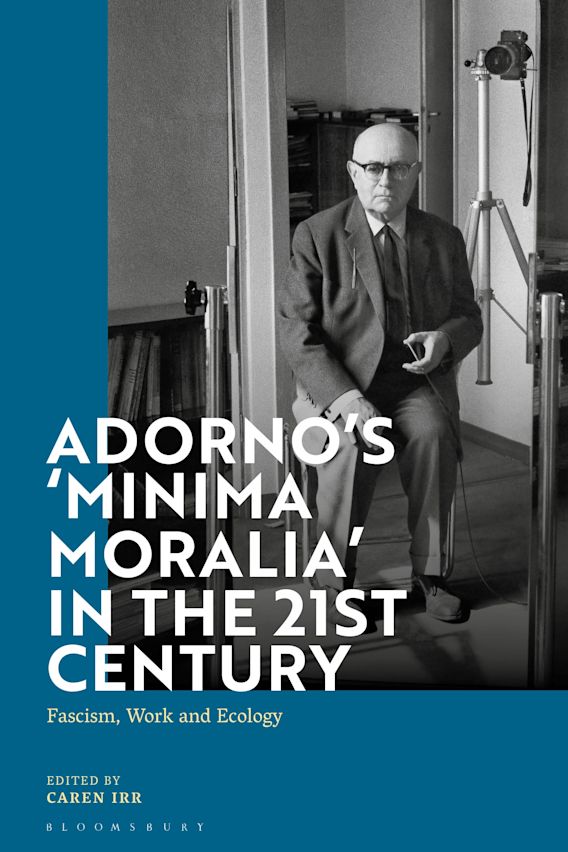 Adorno's 'Minima Moralia' in the 21st Century Fascism, Work, and