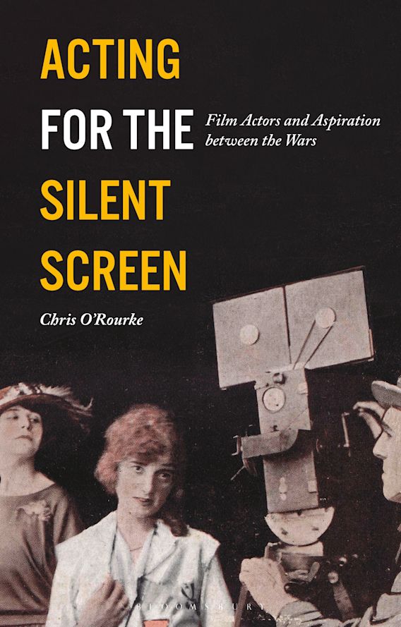 Acting for the Silent Screen: Film Actors and Aspiration between the ...