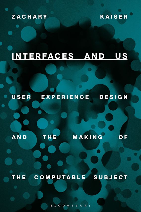 Interfaces and Us User Experience Design and the Making of the