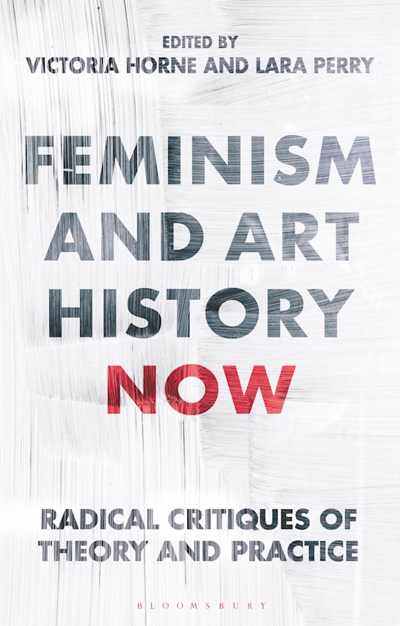 Feminism and Art History Now: Radical Critiques of Theory and