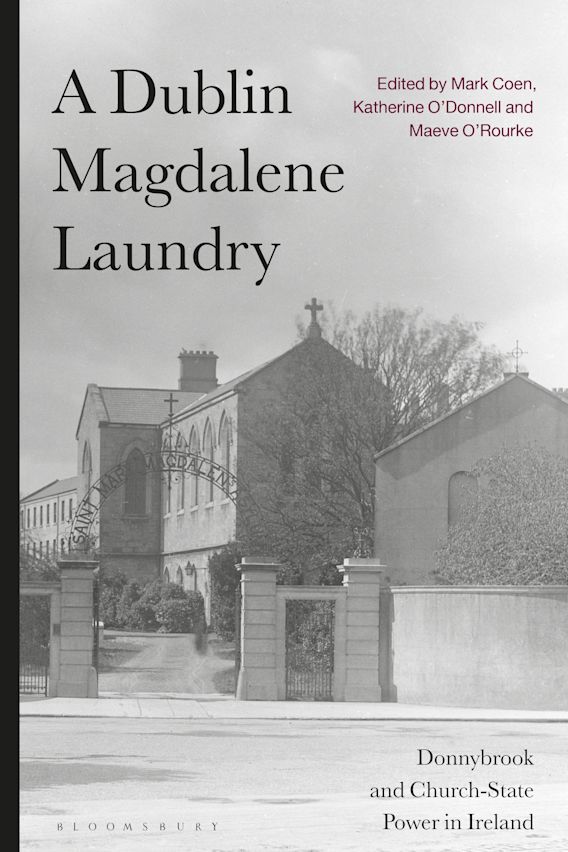 A Dublin Magdalene Laundry Donnybrook and Church State Power in