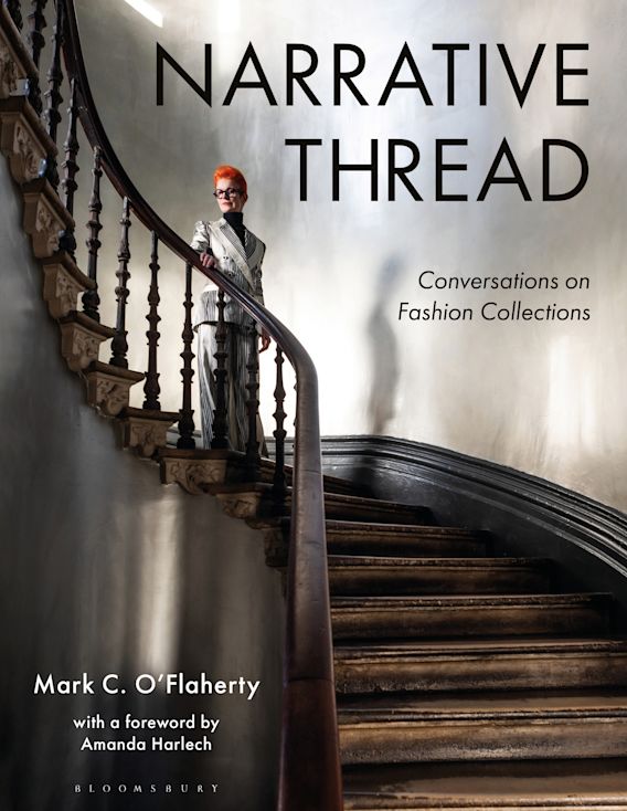 Narrative Thread: Conversations on Fashion Collections: Mark C. O'Flaherty:  Bloomsbury Visual Arts