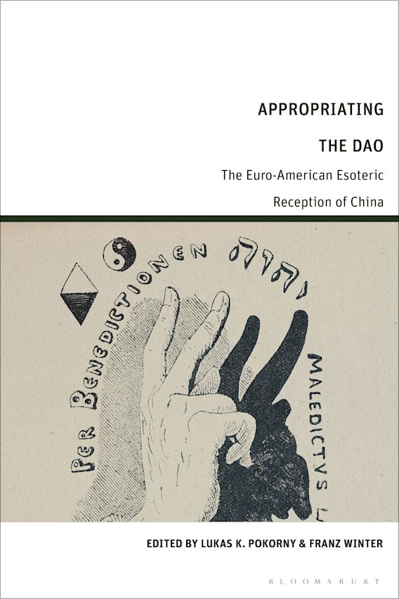 Appropriating the Dao: The Euro-American Esoteric Reception of China: Lukas  K. Pokorny: Bloomsbury Academic