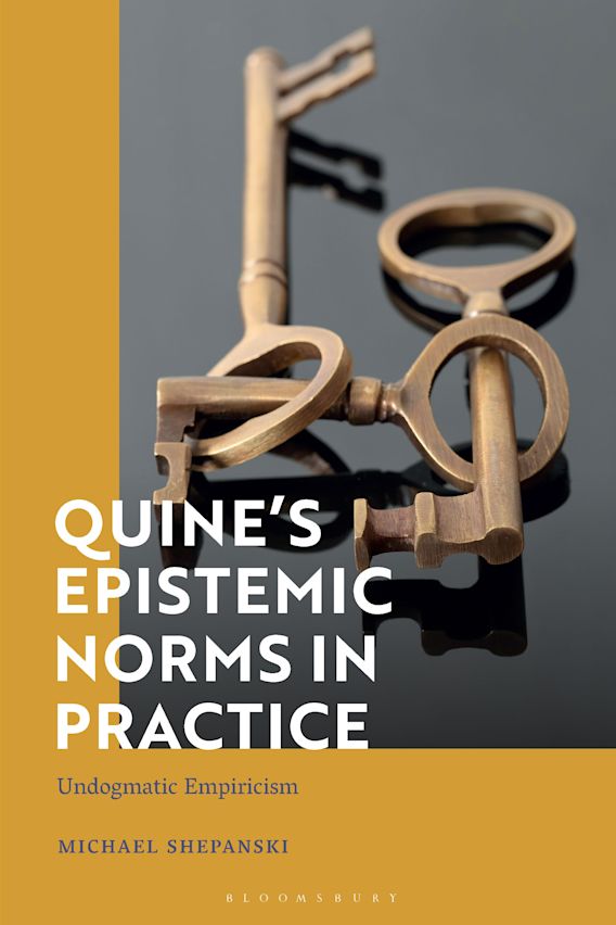 Quine’s Epistemic Norms in Practice Undogmatic Empiricism Michael