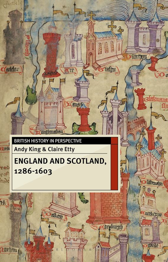 England and Scotland, 1286-1603: : British History in Perspective Andy ...
