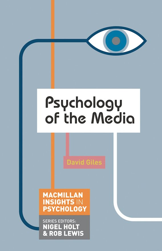 Psychology of the Media Bloomsbury Insights in Psychology series David Giles Bloomsbury Academic