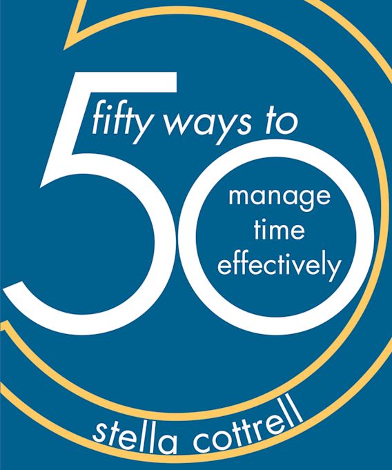 50 Ways to Manage Time Effectively 50 Ways Stella Cottrell