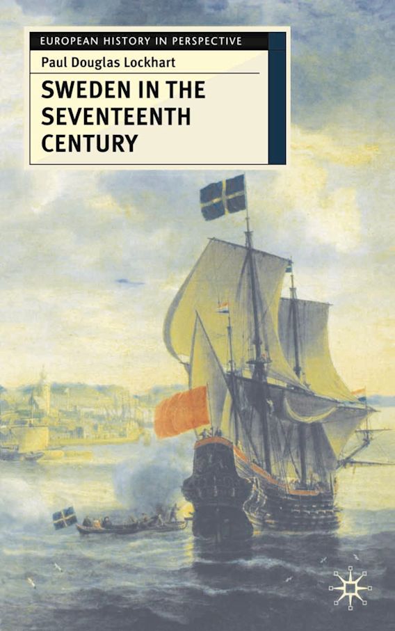 Sweden in the Seventeenth Century European History in Perspective