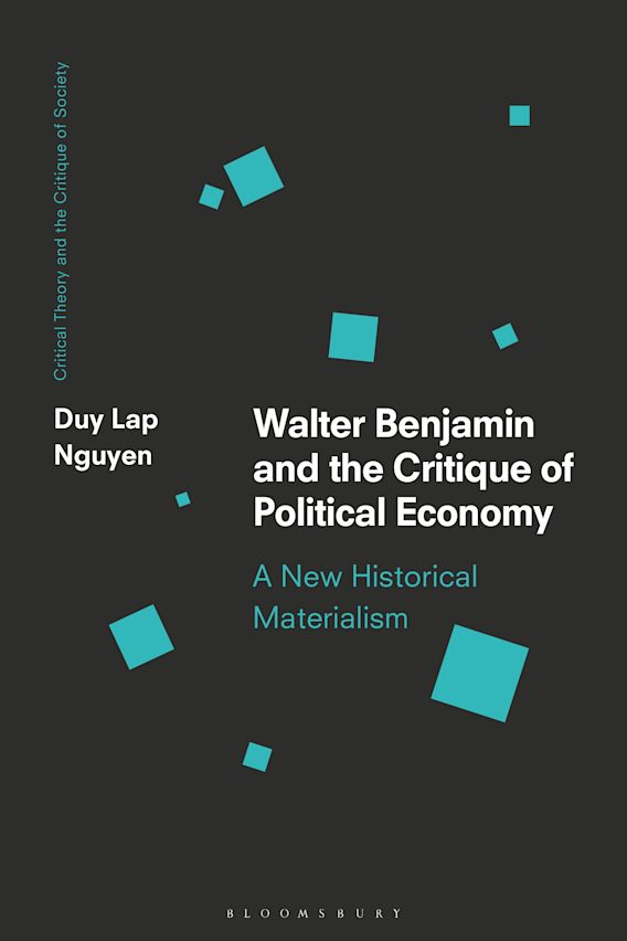 Walter Benjamin And The Critique Of Political Economy A New Historical 