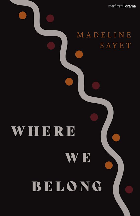 Where We Belong: : Modern Plays Madeline Sayet Methuen Drama