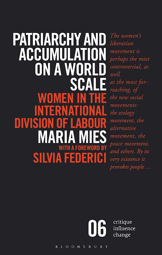 Patriarchy and Accumulation on a World Scale: Women in the International  Division of Labour: Critique Influence Change Maria Mies Bloomsbury Academic