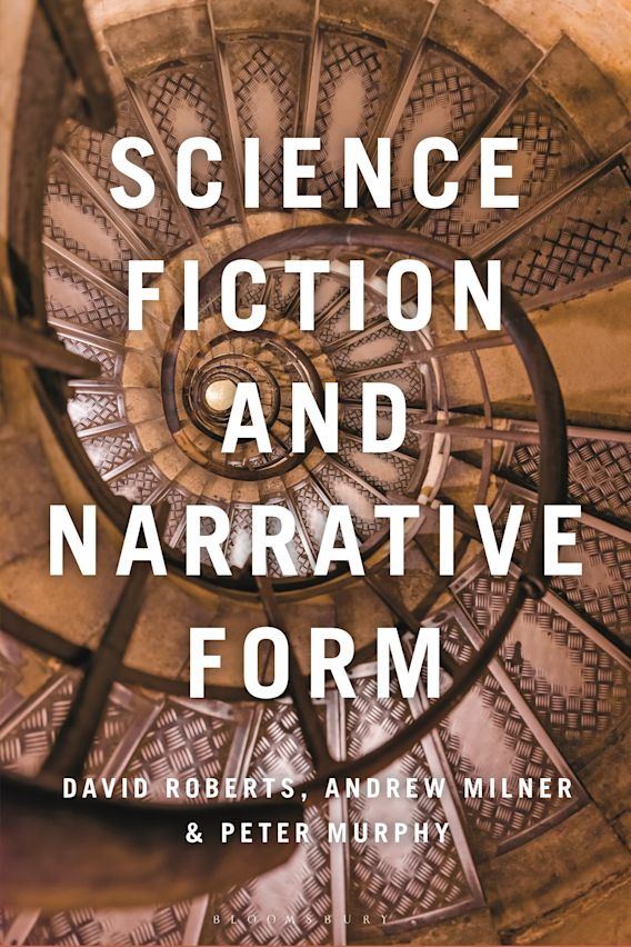 Science Fiction and Narrative Form David Roberts Bloomsbury Academic
