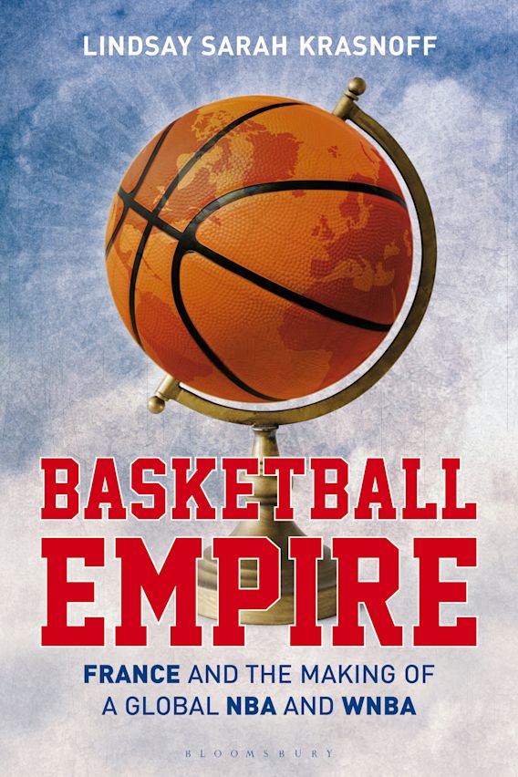Basketball Empire France and the Making of a Global NBA and WNBA