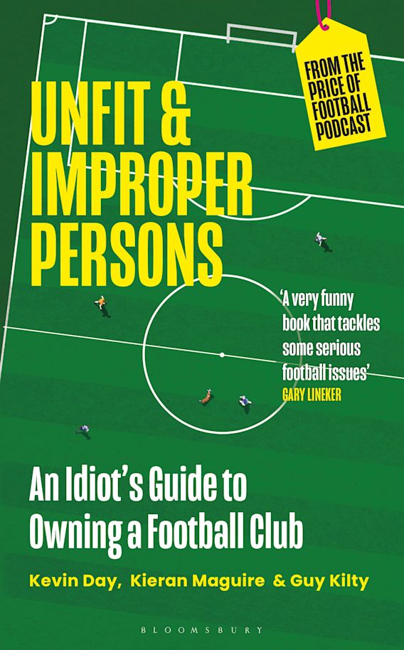 Unfit and Improper Persons: An Idiot's Guide to Owning a Football