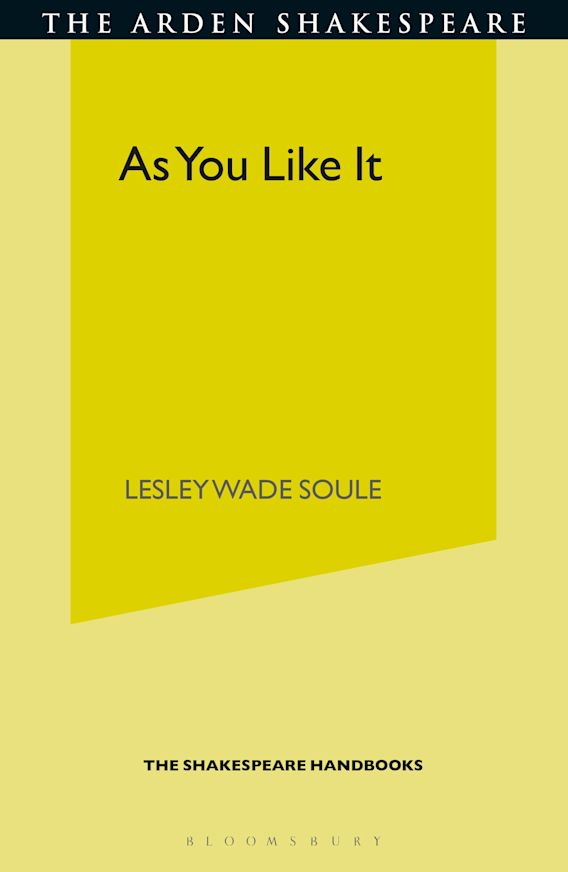 As You Like It Shakespeare Handbooks Lesley Wade Soule Red Globe Press