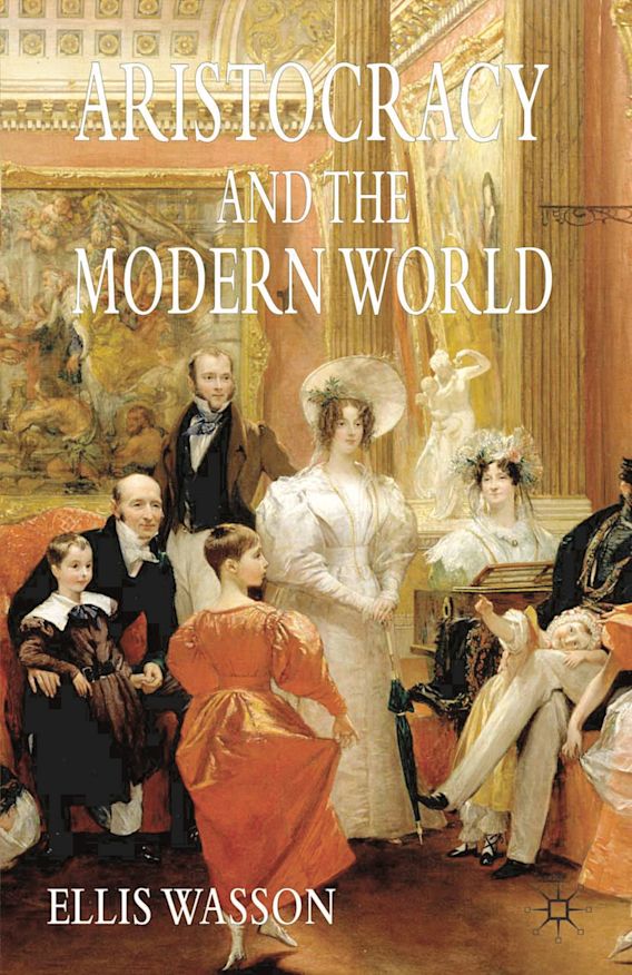 Aristocracy and the Modern World Ellis Wasson Red Globe Press