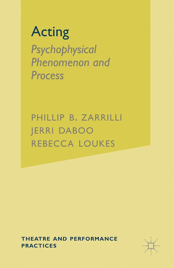 Acting: Psychophysical Phenomenon and Process: Theatre and Performance ...