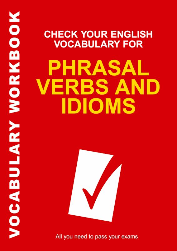 Check Your English Vocabulary for Phrasal Verbs and Idioms All you