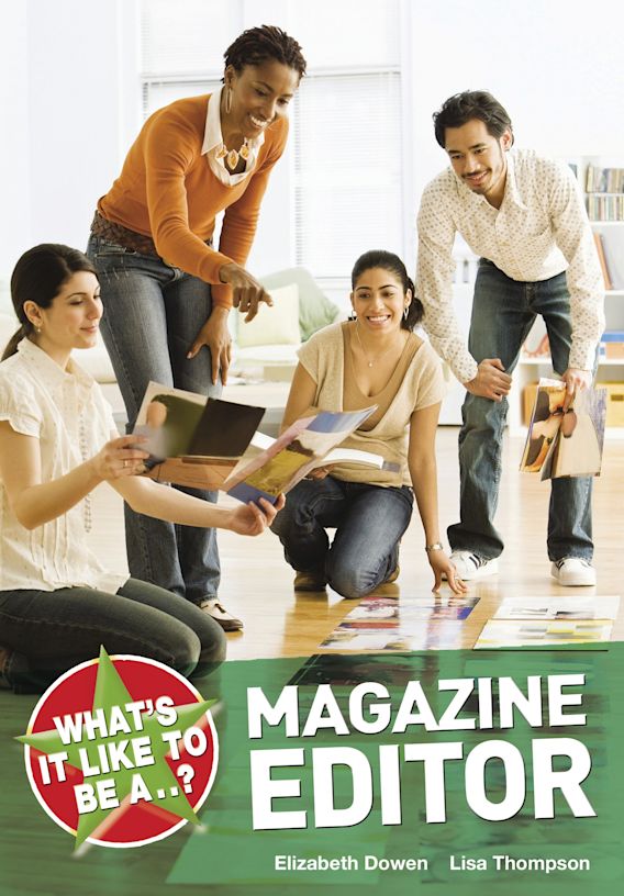 Magazine For Edithor What's it like to be a...? Magazine Editor: : What's It Like to be a ...