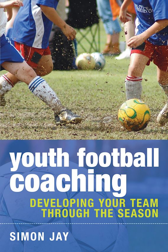 Youth Football Coaching Developing your team through the season Simon