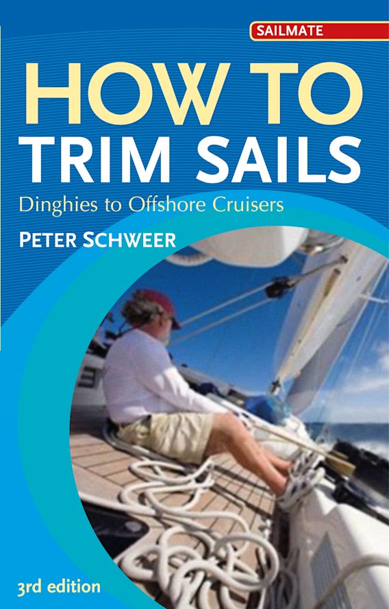 How to Trim Sails Dinghies to Offshore Cruisers Sailmate Peter