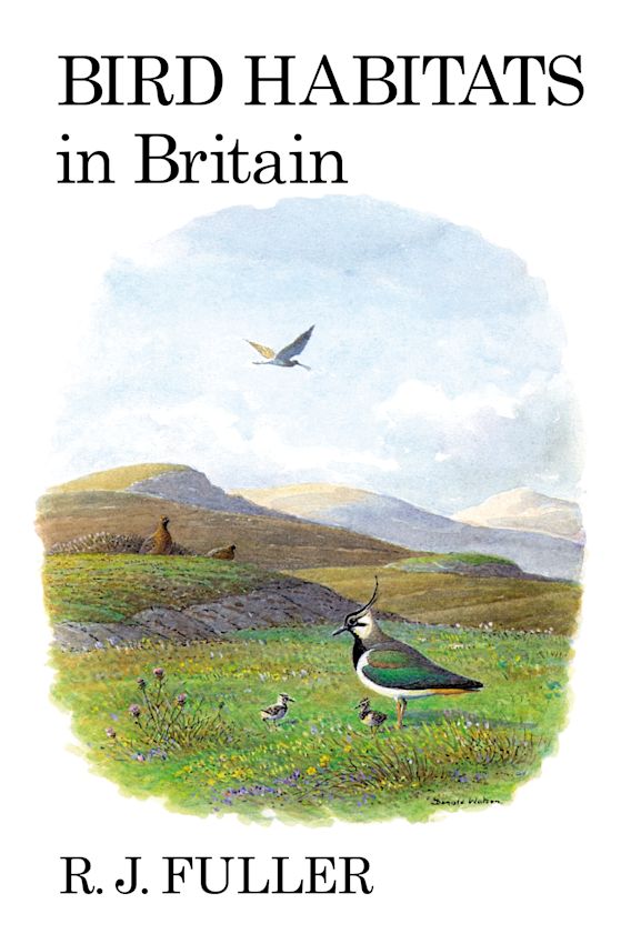 Bird Habitats in Britain Poyser Monographs R. J. Fuller T & AD Poyser