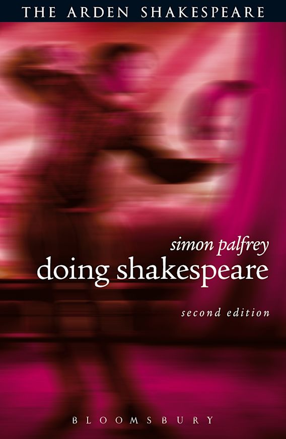 Doing Shakespeare Arden Shakespeare Simon Palfrey The Arden Shakespeare 