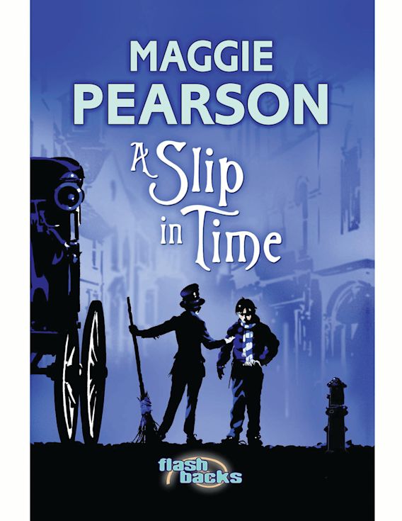 A Slip in Time Flashbacks Maggie Pearson A&C Black Childrens