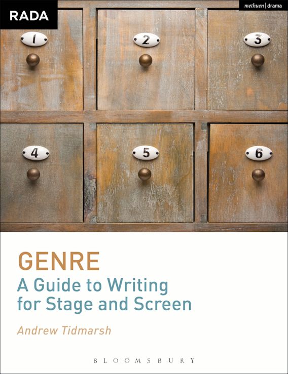 Genre A Guide to Writing for Stage and Screen RADA Guides Andrew Tidmarsh Methuen Drama